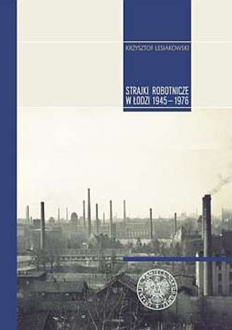 STRAJKI ROBOTNICZE W ŁODZI 1945-1976 OP. IPN 9788392582021