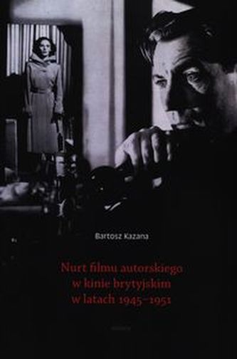 Nurt filmu autorskiego w kinie brytyjskim w latach 1945-1951