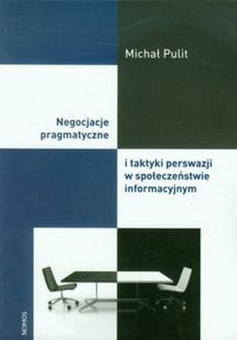 Negocjacje pragmatyczne i taktyki perswazji w społeczeństwie informacyjnym