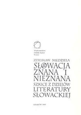 Słowacja znana i nieznana. Szkice z dziejów literatury słowackiej