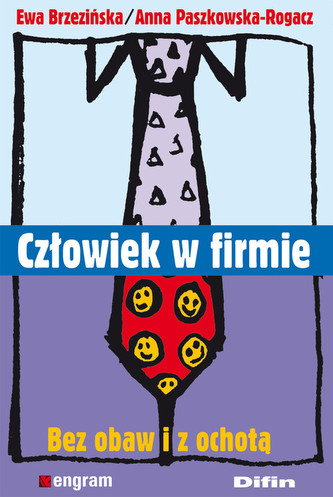Człowiek w firmie Bez obaw i z ochotą Człowiek w firmie Bez obaw i z ochotą
