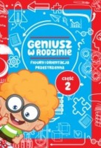Geniusz w rodzinie. Część 2. Figury i orientacja przestrzenna Geniusz w rodzinie. Część 2. Figury i orientacja przestrzenna