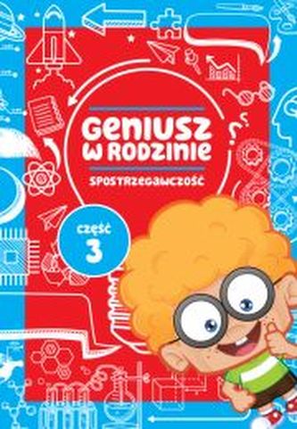 Geniusz w rodzinie. Część 3. Spostrzegawczość Geniusz w rodzinie. Część 3. Spostrzegawczość