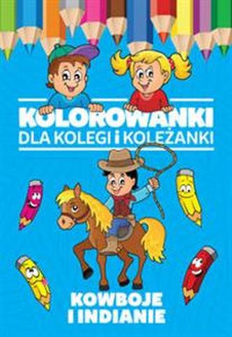 Kolorowanki dla kolegi i koleżanki. Kowboje i Indianie