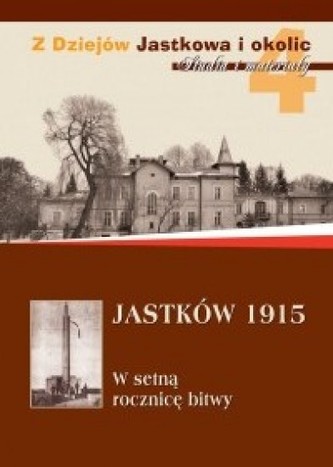 Jastków 1915. W setną rocznicę bitwy