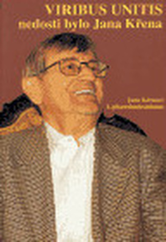 Viribus Unitis : nedosti bylo Jana Křena : Janu Křenovi k pětasedmdesátinám (Jan Křen, 2005)
