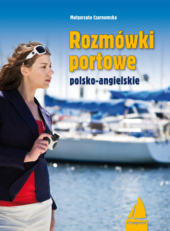Rozmówki portowe angielsko-polskie Rozmówki portowe angielsko-polskie