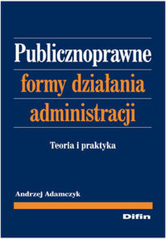 Publicznoprawne formy działania administracji Publicznoprawne formy działania administracji