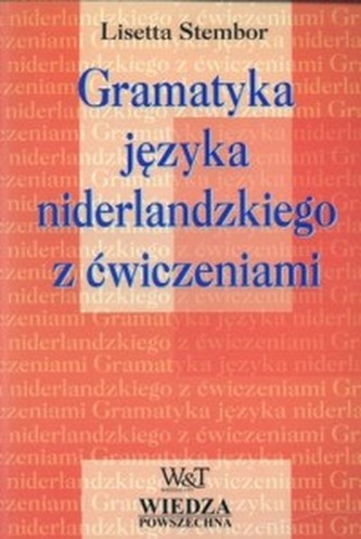 Gramatyka języka niderlandzkiego z ćwiczeniami Gramatyka języka niderlandzkiego z ćwiczeniami