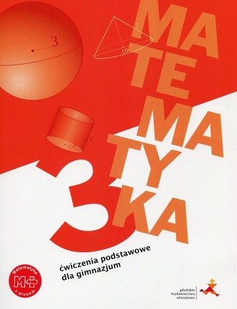 Matematyka z plusem. Klasa 3, Gimnazjum. Matematyka. Ćwiczenia podstawowe