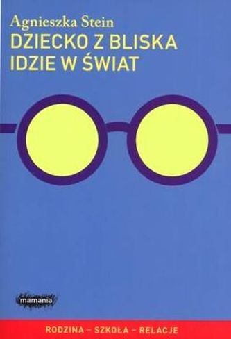 Dziecko z bliska idzie w świat Dziecko z bliska idzie w świat