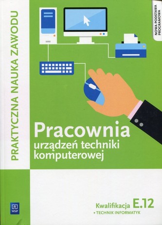 Pracownia urządzeń techniki komputerowej Kwalifikacja E.12