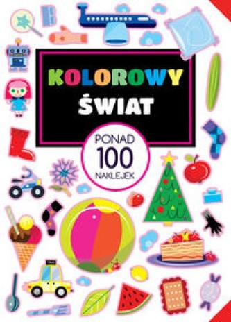 Kolorowy świat Ponad 100 naklejek Kolorowy świat Ponad 100 naklejek