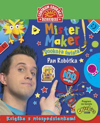 Mister Maker.Pan robótka.  Dookoła świata