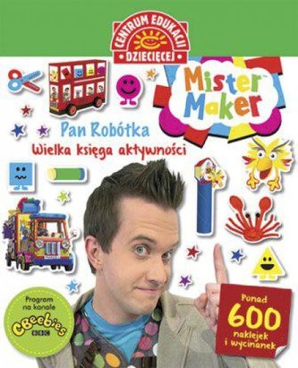 Mister Maker. Pan robótka. Wielka księga aktywności