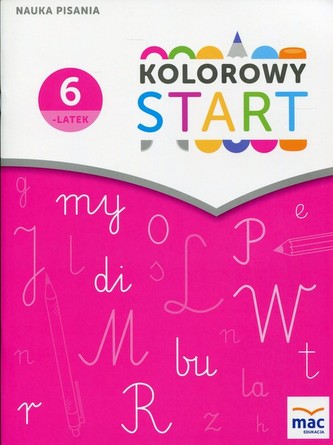 Kolorowy Start. Sześciolatek. Nauka pisania