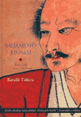 Mijamoto Musaši. Život a dílo - mýtus a skutečnost