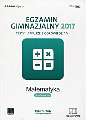 Egzamin gimnazjalny 2017. Matematyka. Testy i arkusze z odpowiedziami