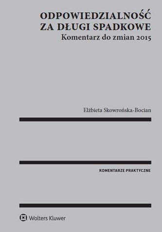 Odpowiedzialność za długi spadkowe Komentarz do zmian 2015