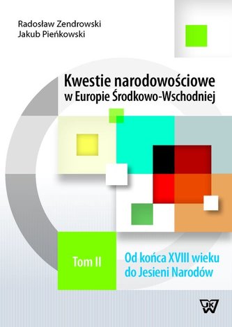 Kwestie narodowościowe w Europie Środkowo-Wschodniej Tom 2 Kwestie narodowościowe w Europie Środkowo-Wschodniej Tom 2