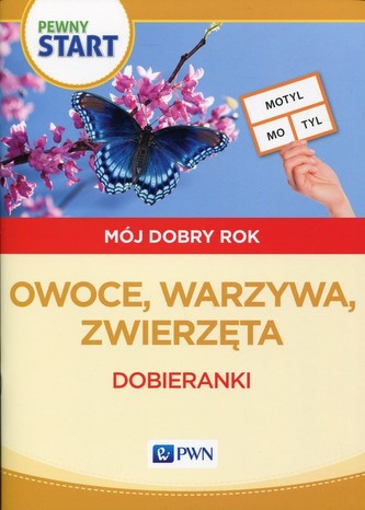 Pewny start. Mój dobry rok. Owoce, warzywa, zwierzęta. Dobieranki