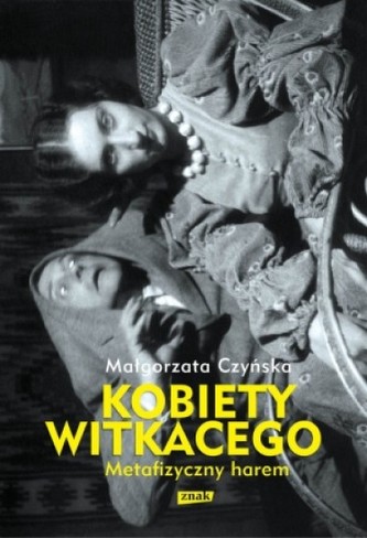 Metafizyczny harem. Kobiety Witkacego Metafizyczny harem. Kobiety Witkacego