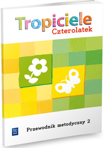 Tropiciele czterolatek cz.2 Przewodnik metodyczny