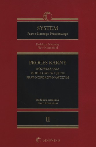 System Prawa Karnego Procesowego Tom 2 Proces karny rozwiązania modelowe w ujęciu prawnoporówna System Prawa Karnego Procesowego Tom 2 Proces karny rozwiązania modelowe w ujęciu prawnoporówna