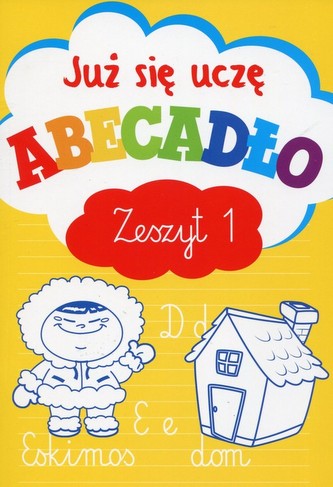 Już się uczę. Abecadło. Zeszyt 1
