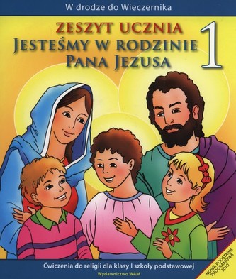 Jesteśmy w rodzinie Pana Jezusa. Klasa 1, Szkoła podst. Religia. Ćwiczenia