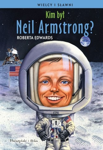Kim był Neil Armstrong Kim był Neil Armstrong