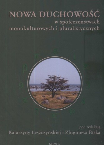 Nowa duchowość w społeczeństwach monokulturowych i pluralistycznych Nowa duchowość w społeczeństwach monokulturowych i pluralistycznych