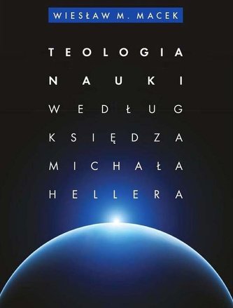 Teologia nauki według ks. Michała Hellera