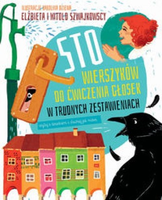 Sto wierszyków nowych do ćwiczenia głosek w trudnych zestawieniach Sto wierszyków nowych do ćwiczenia głosek w trudnych zestawieniach