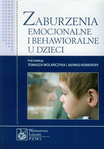 Zaburzenia emocjonalne i behawioralne u dzieci Zaburzenia emocjonalne i behawioralne u dzieci
