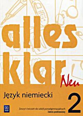 Alles klar neu 2. Liceum/techn. Język niemiecki. Ćwiczenia. Zakres podstawowy Alles klar neu 2. Liceum/techn. Język niemiecki. Ćwiczenia. Zakres podstawowy