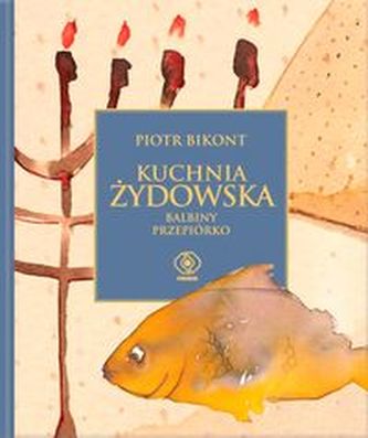 Kuchnia żydowska Balbiny Przepiórko Kuchnia żydowska Balbiny Przepiórko