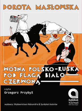 Wojna polsko-ruska pod flagą biało-czerwoną Wojna polsko-ruska pod flagą biało-czerwoną