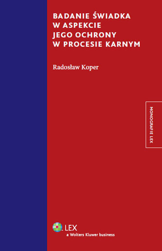 Badanie świadka w aspekcie jego ochrony w procesie karnym