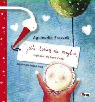 Jeśli bocian nie przyleci, czyli skąd się biorą dzieci Jeśli bocian nie przyleci, czyli skąd się biorą dzieci