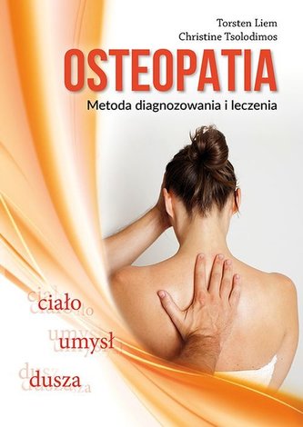 Osteopatia. Metoda diagnozowania i leczenia Osteopatia. Metoda diagnozowania i leczenia