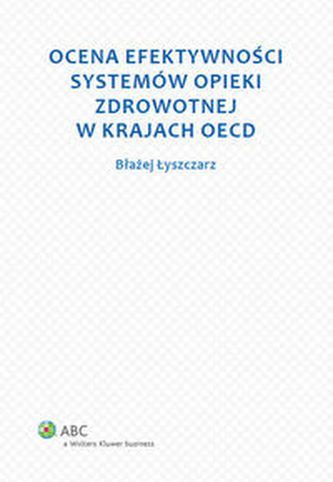 Ocena efektywności systemów opieki zdrowotnej w krajach OECD Ocena efektywności systemów opieki zdrowotnej w krajach OECD