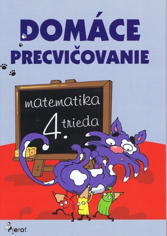 Domáce precvičovanie: Matematika 4. trieda Domáce precvičovanie: Matematika 4. trieda