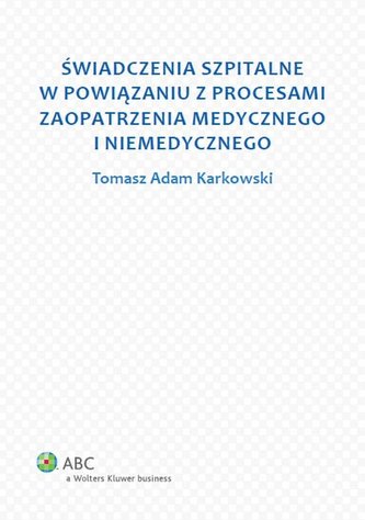 Świadczenia szpitalne w powiązaniu z procesami zaopatrzenia medycznego i niemedycznego Świadczenia szpitalne w powiązaniu z procesami zaopatrzenia medycznego i niemedycznego