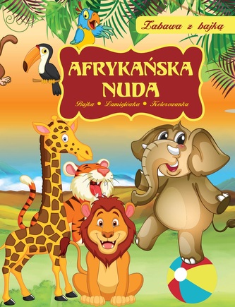 Zabawa z bajką. Afrykańska nuda Zabawa z bajką. Afrykańska nuda