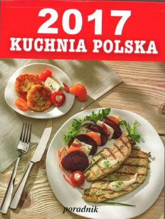 Kalendarz 2017 Poradnik A5 Kuchnia Polska duży zdzierak Kalendarz 2017 Poradnik A5 Kuchnia Polska duży zdzierak