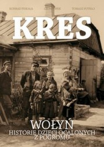 Kres. Wołyń, historie dzieci ocalonych z pogromu