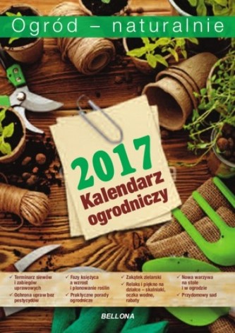Ogród - natualnie. Kalendarz ogrodniczy 2017