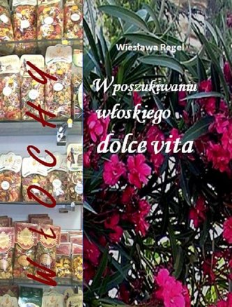W poszukiwaniu włoskiego dolce vita W poszukiwaniu włoskiego dolce vita