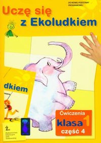 Uczę się z Ekoludkiem. Klasa 1, szkoła podstawowa, część 4. Ćwiczenia
